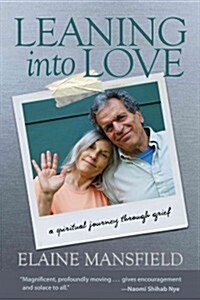 Leaning Into Love: A Spiritual Journey Through Grief (Paperback)