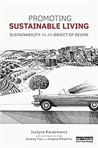 Promoting Sustainable Living : Sustainability as an Object of Desire (Hardcover)