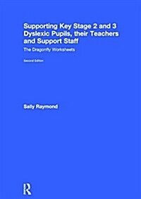 Supporting Key Stage 2 and 3 Dyslexic Pupils, their Teachers and Support Staff : The Dragonfly Worksheets (Hardcover, 2 ed)