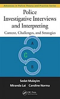 Police Investigative Interviews and Interpreting: Context, Challenges, and Strategies (Hardcover)