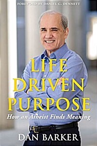 Life Driven Purpose: How an Atheist Finds Meaning (Paperback)