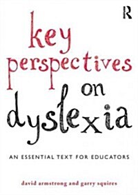 Key Perspectives on Dyslexia : An essential text for educators (Paperback)