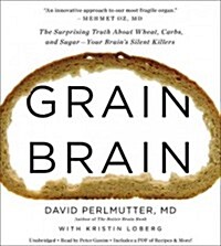 Grain Brain: The Surprising Truth about Wheat, Carbs, and Sugar--Your Brains Silent Killers (MP3 CD)