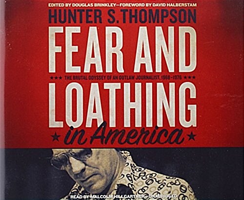 Fear and Loathing in America: The Brutal Odyssey of an Outlaw Journalist, 1968-1976 (Audio CD)