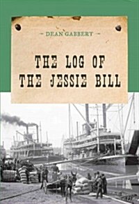 The Log of the Jessie Bill (Paperback)