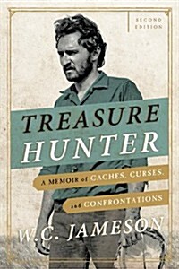 Treasure Hunter: A Memoir of Caches, Curses, and Confrontations (Paperback, 2)