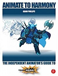 Animate to Harmony : The Independent Animators Guide to Toon Boom (Paperback)