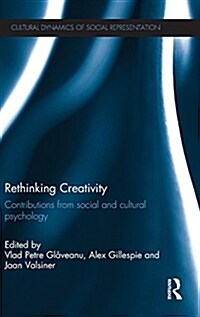 Rethinking Creativity : Contributions from Social and Cultural Psychology (Hardcover)