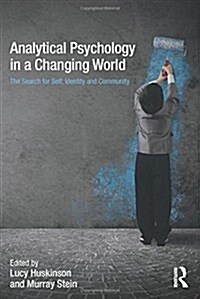 Analytical Psychology in a Changing World: The search for self, identity and community (Hardcover)
