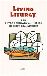 Living Liturgy(tm) for Extraordinary Ministers of Holy Communion: Year B (2015) (Paperback)