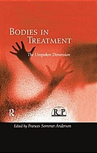 Bodies in Treatment : The Unspoken Dimension (Paperback)