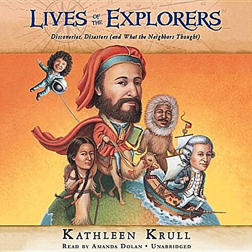 Lives of the Explorers Lib/E: Discoveries, Disasters (and What the Neighbors Thought) (Audio CD)