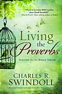 Living the Proverbs: Insights for the Daily Grind (Paperback)