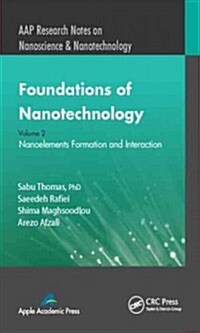 Foundations of Nanotechnology, Volume Two: Nanoelements Formation and Interaction (Hardcover)