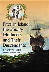 Pitcairn Island, the Bounty Mutineers and Their Descendants: A History (Paperback)