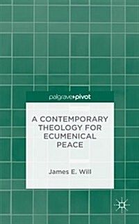 A Contemporary Theology for Ecumenical Peace (Hardcover)