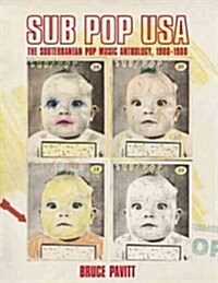 Sub Pop USA: The Subterraneanan Pop Music Anthology, 1980-1988 (Paperback)