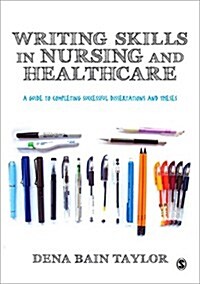 Writing Skills in Nursing and Healthcare : A Guide to Completing Successful Dissertations and Theses (Hardcover)