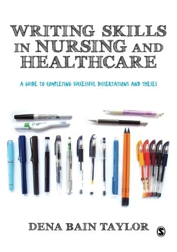 Writing Skills in Nursing and Healthcare : A Guide to Completing Successful Dissertations and Theses (Paperback)