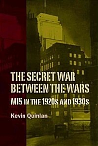 The Secret War Between the Wars: MI5 in the 1920s and 1930s (Hardcover)