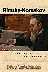 Rimsky-Korsakov: Letters to His Family and Friends (Hardcover)