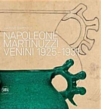 Napoleone Martinuzzi: Venini 1925-1931 (Hardcover)