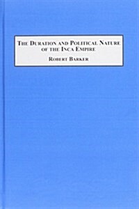 The Duration and Political Nature of the Inca Empire (Hardcover)