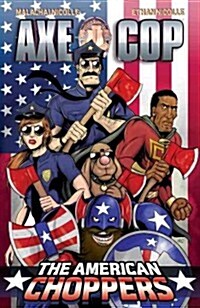 Axe Cop Volume 6: American Choppers (Paperback)