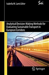 Analytical Decision-Making Methods for Evaluating Sustainable Transport in European Corridors (Paperback)