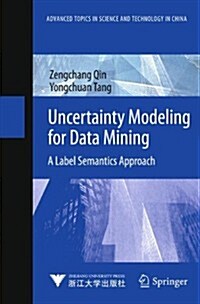 Uncertainty Modeling for Data Mining: A Label Semantics Approach (Hardcover, 2014)