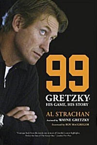 99: Gretzky: His Game, His Story (Paperback)