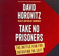 Take No Prisoners Lib/E: The Battle Plan for Defeating the Left (Audio CD, Library)