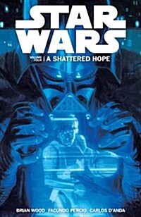 Star Wars Volume 4: A Shattered Hope (Paperback)