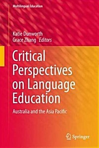 Critical Perspectives on Language Education: Australia and the Asia Pacific (Hardcover, 2014)