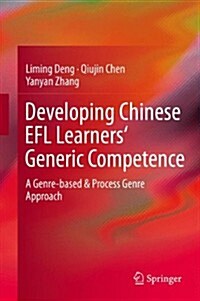 Developing Chinese Efl Learners Generic Competence: A Genre-Based & Process Genre Approach (Hardcover, 2014)