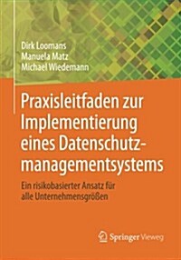 Praxisleitfaden Zur Implementierung Eines Datenschutzmanagementsystems: Ein Risikobasierter Ansatz F? Alle Unternehmensgr秤en (Paperback, 2014)