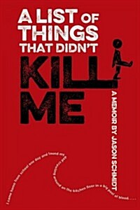 A List of Things That Didnt Kill Me: A Memoir (Hardcover)