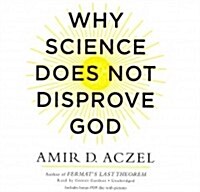 Why Science Does Not Disprove God Lib/E (Audio CD)