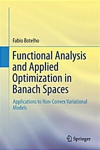 Functional Analysis and Applied Optimization in Banach Spaces: Applications to Non-Convex Variational Models (Hardcover, 2014)