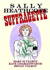 Sally Heathcote, Suffragette (Hardcover)