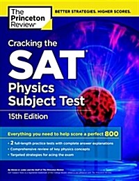 Cracking the SAT Physics Subject Test, 15th Edition (Paperback, 15, Revised)