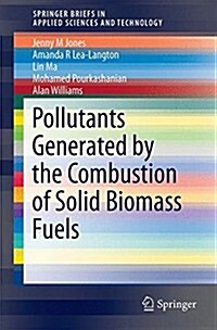 Pollutants Generated by the Combustion of Solid Biomass Fuels (Paperback)