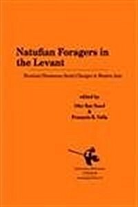 Natufian Foragers in the Levant: Terminal Pleistocene Social Changes in Western Asia (Hardcover)