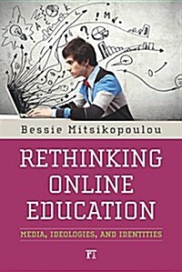 Rethinking Online Education: Media, Ideologies, and Identities (Paperback)