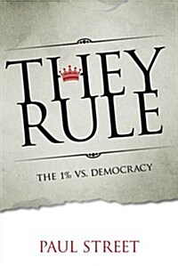 They Rule: The 1% vs. Democracy (Paperback)
