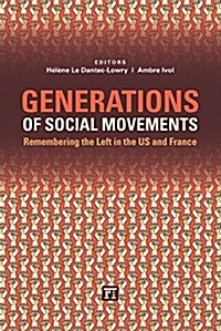 Generations of Social Movements: The Left and Historical Memory in the USA and France (Hardcover)