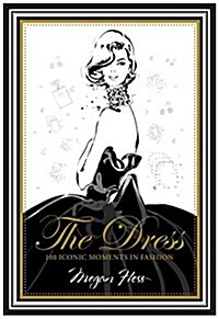 The Dress: 100 Iconic Moments in Fashion (Hardcover)