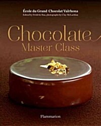 Chocolate Master Class: Essential Recipes and Techniques (Hardcover)