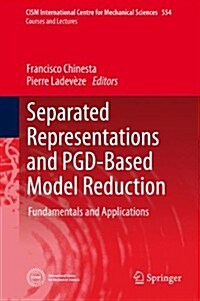 Separated Representations and Pgd-Based Model Reduction: Fundamentals and Applications (Hardcover, 2014)