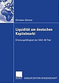 Liquidit? Am Deutschen Kapitalmarkt: Erholungsf?igkeit Der Dax-30-Titel (Paperback, 2008)